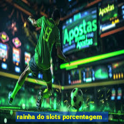 rainha do slots porcentagem